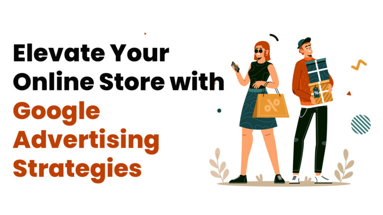 Elevate your online store with 7 proven Google Advertising Strategies