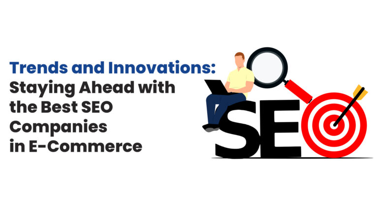 Staying Ahead with the Best SEO Companies in E-Commerce