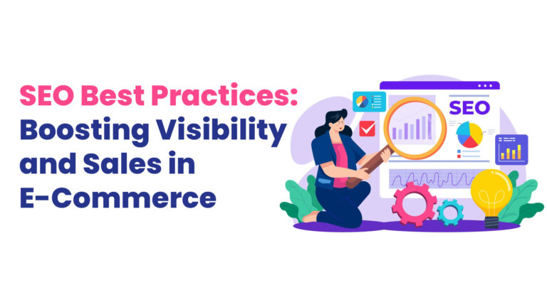 SEO Best Practices: Boosting Visibility and Sales in E-Commerce