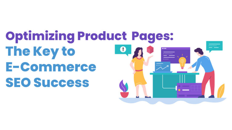 Optimizing Product Pages: The Key to E-Commerce SEO Success