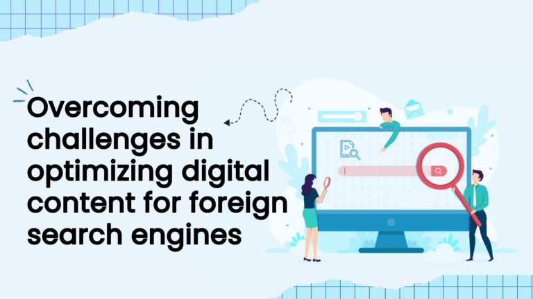 Overcoming challenges in optimizing digital content for foreign search engines