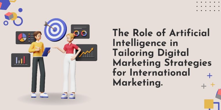 The Role of Artificial Intelligence in Tailoring Digital Marketing Strategies for International Marketing
