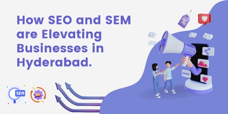 How SEO and SEM are Elevating Businesses in Hyderabad