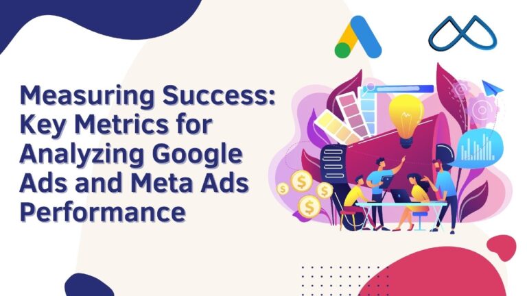 Measuring Success: Key Metrics for Analyzing Google Ads and Meta Ads Performance